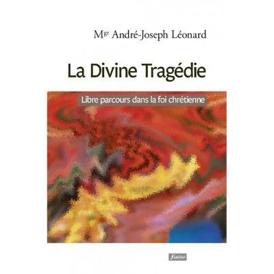 La divine tragédie. - André-Joseph Leonard - broché