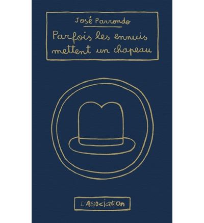 Parfois les ennuis mettent un chapeau - Nouvelle Edition - José Parrondo