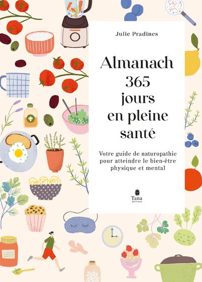 Almanach 365 jours en pleine santé - Julie Pradines - Tana Editions - broché - Almanach