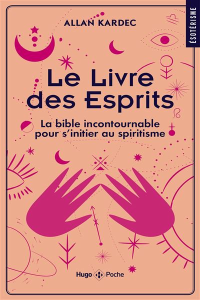 Le livre des Esprits - La Bible incontournable pour s'initier au spiritisme - Allan Allan Kardec - Hugo Poche - Poche - Essai