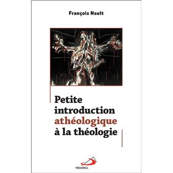 Petite introduction atheologique a la theologie - 1
