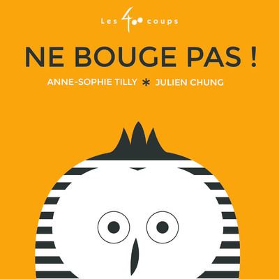 Ne bouge pas ! - Anne-Sophie Tilly - 400 Coups Eds Les - cartonné - Album éveil dès la naissance