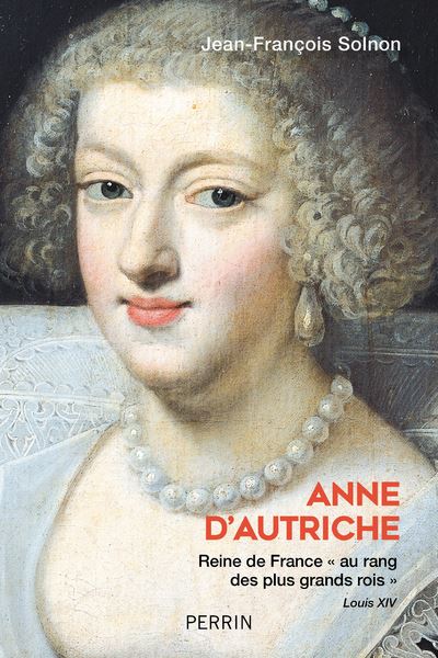Anne d'Autriche - Jean-François Solnon - Perrin - broché - Biographie
