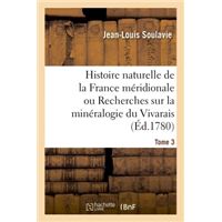 Histoire naturelle de la France méridionale ou Recherches sur la minéralogie du Vivarais Tome 3