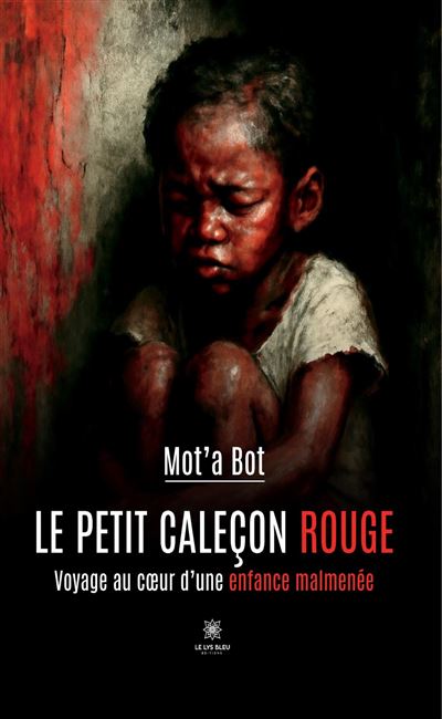Le petit calecon rouge Voyage au coeur d'une enfance mal