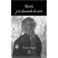 Résiste, je te demande de vivre