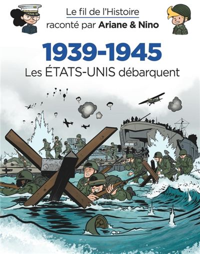 Le fil de l'Histoire raconté par Ariane & Nino -    - 1939-1945 - Les Etats-Unis débarquent