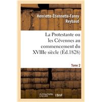 La Protestante ou les Cévennes au commencement du XVIIIe siècle. Tome 2