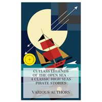 Cutlass Legends of the Open Sea - 4 Classic High Seas Pirate Stories