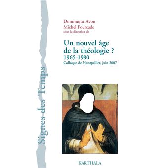 Nouvel âge de la théologie ? 1965-1980 (Un). Colloque de Montpellier, juin 2007 - 1