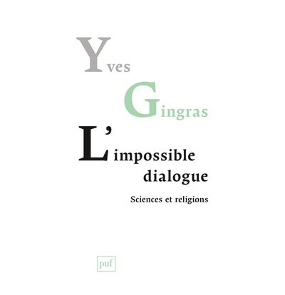 L'impossible dialogue. Sciences et religions