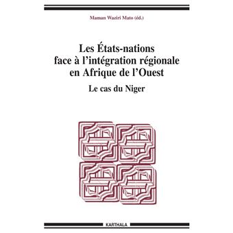 Etats-nations face à l'intégration régionale en Afrique de l'Ouest. Le cas du Niger (Les) - 1
