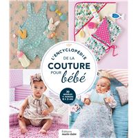 Le grand livre de la couture pour bébé : 50 modèles d'accessoires et de  vêtements de la naissance à 3 ans : Sonia Kossenko,Sylvie Blondeau -  2317031149