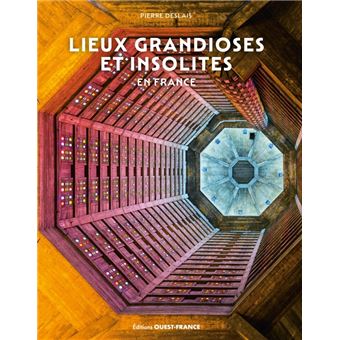 Lieux grandioses et insolites en France - 1