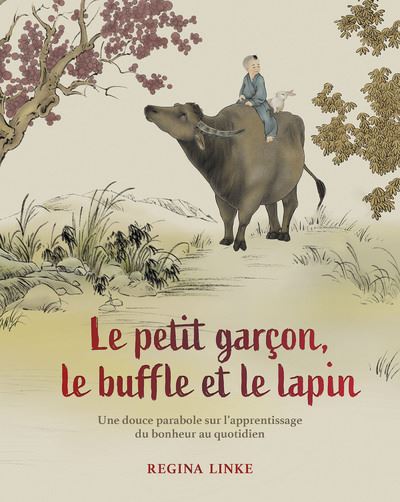 Le petit garçon, le buffle et le lapin - Une douce parabole sur l'apprentissage du bonheur quotidien - Regina Linke - Tredaniel La Maisnie - relié - Contes / Légendes