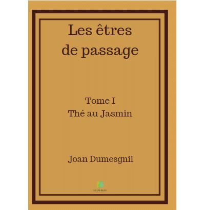 Les êtres de passage - Tome I  Thé au Jasmin