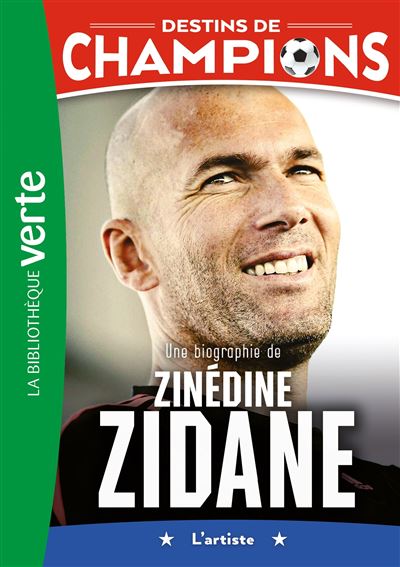 Destins de champions 10 - Une biographie de Zinedine Zidane