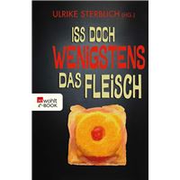 Iss doch wenigstens das Fleisch