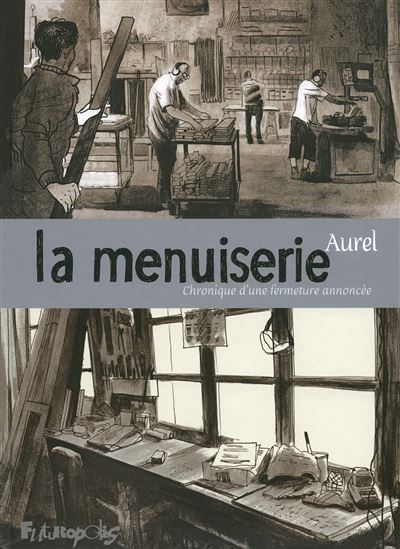 La Menuiserie - Chronique D'Une Fermeture Annoncée