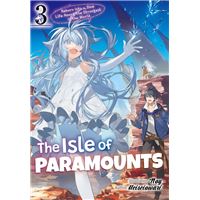 The Isle of Paramounts: Reborn into a Slow Life Among the Strongest in the World Volume 3