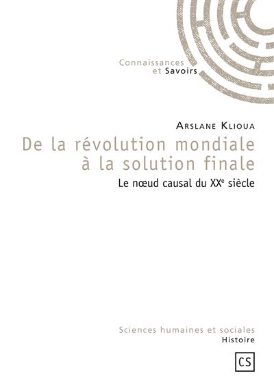 De la révolution mondiale à la solution finale - le noeud causal du XXe siècle