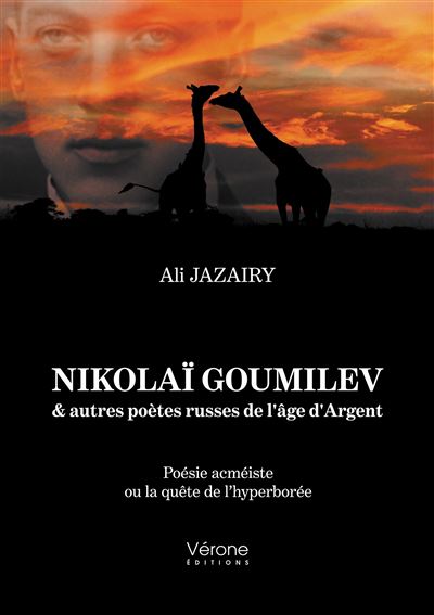 Nikolaï Goumilev & autres poètes russes de l'âge d'Argent - Ali Jazairy - Verone Eds - broché - Poésie
