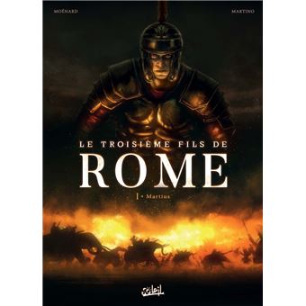Le troisième fils de Rome - Martius : Le Troisième fils de Rome T01 - Martius