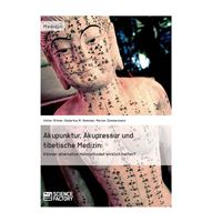Akupunktur, Akupressur und tibetische Medizin