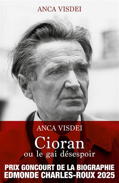 Cioran ou le gai desespoir - Finaliste Goncourt de Printemps