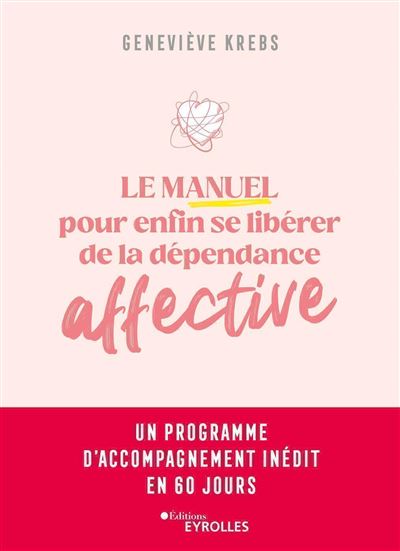 Le manuel pour enfin se libérer de la dépendance affective - Geneviève Krebs (2023)