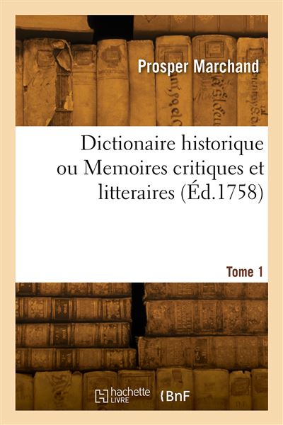 Dictionaire historique ou Memoires critiques et litteraires.