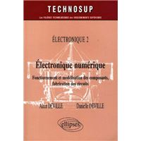 Electronique numérique - Fonctionnement et modélisation des composants, fabrication des circuits - Electronique 2 - Niveau B