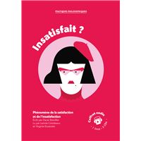 Insatisfait ? Phénomènes de la satisfaction et de l'insatisfaction