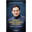 Prenez votre argent en main - Devenir riche, ça s'apprend !