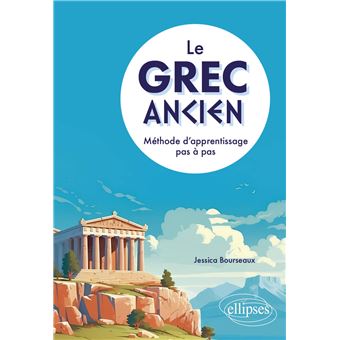 Le grec ancien. Méthode d'apprentissage pas à pas