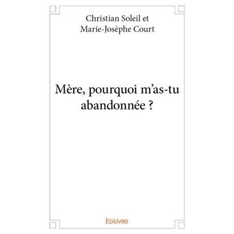 Mère, pourquoi m'as tu abandonnée ? - 1