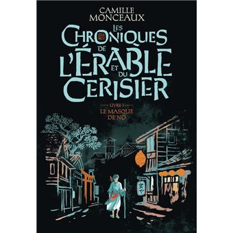 Les Chroniques De L'Érable Et Du Cerisier - Les Chroniques De L'Érable Et Du Cerisier, Le masque de Nô T1 - 1