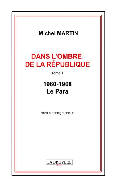 Dans l'ombre de la republique tome 1 -1960-1968 - le para