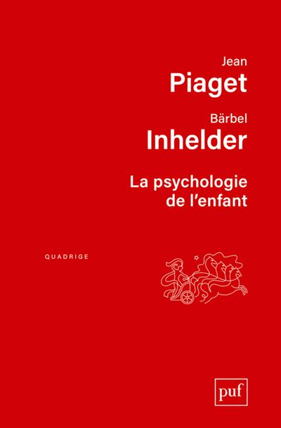 La psychologie de l'enfant - Barbel Inhelder - Puf - bro