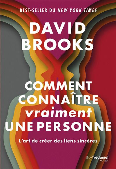 Comment connaître (vraiment) une personne - L'art de créer des liens sincères - David Brooks (2025)