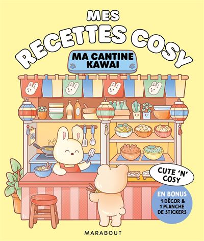 Mes recettes cosy - Ma cantine kawai: En bonus 1 décor & 1 planche de stickers