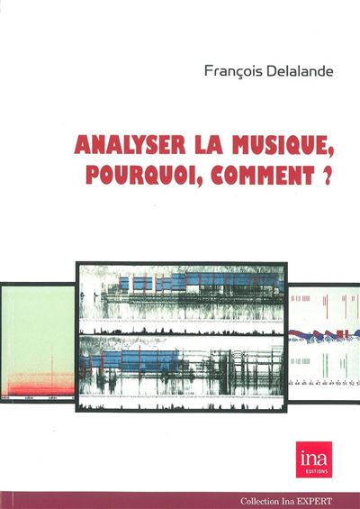 Analyser la musique,pourquoi,comment ? Pourquoi, comment - François Delalande - I.n.a. - broché - Livre