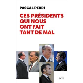 Ces présidents qui nous ont fait tant de mal - 1