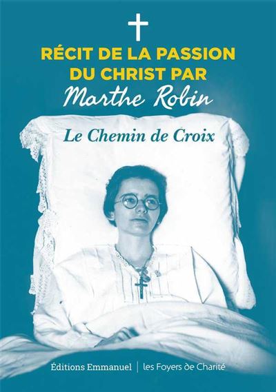 Le Chemin de Croix Récit de la passion du Christ par Marthe Robin ...