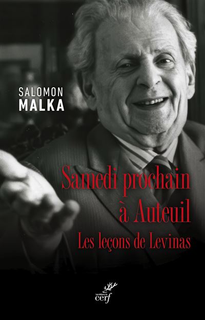 Samedi prochain à Auteuil Les leçons de Levinas - Salomon Malka - Cerf - broché - Essai - Cerf