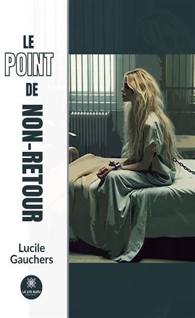Le point de non-retour - Lucile Gauchers - Le Lys Bleu - broché - Roman - Le Lys Bleu