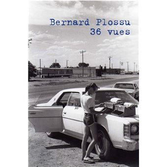 Bernard Plossu / 36 vues - 1