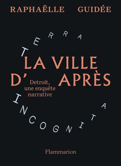 La ville d'après. Detroit, une enquête narrative - Raphaëlle Guidée (2024)