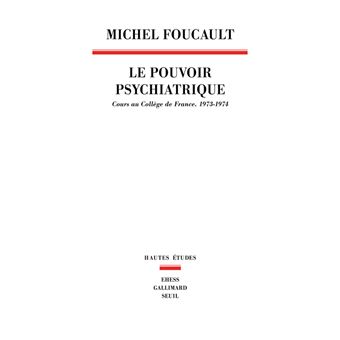 Le Pouvoir psychiatrique. Cours au Collège de France (1973-1974) - 1