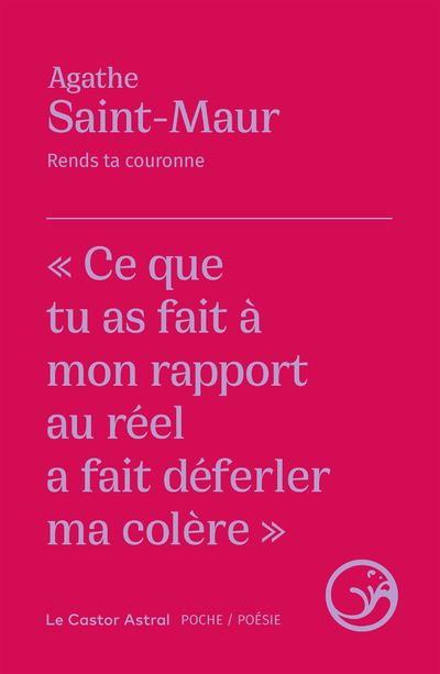 Rends ta couronne - Agathe Saint-Maur - Castor Astral - broché - Poésie